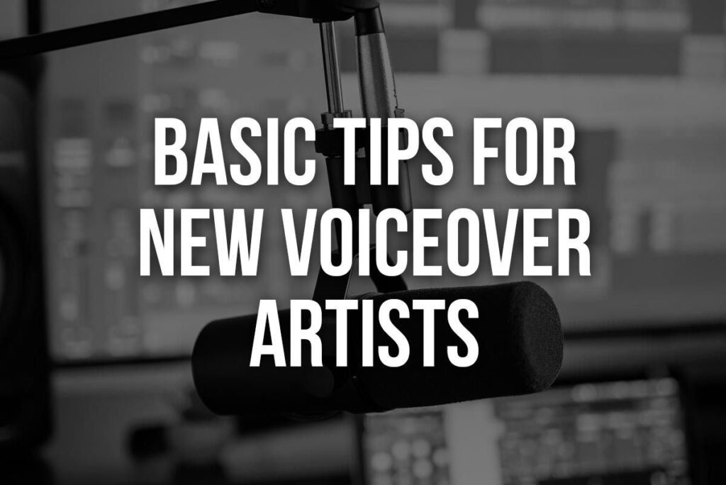 Basic tips for new voiceover artists