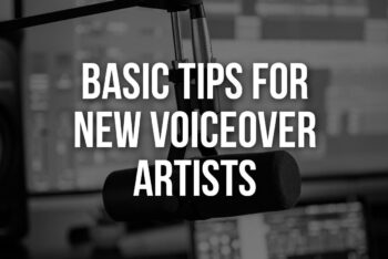 Basic tips for new voiceover artists